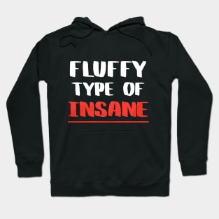 Fluffy Type Of Insane Hoodie